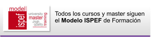 Todos los cursos y master siguen el Modelo ISPEF de Formacin