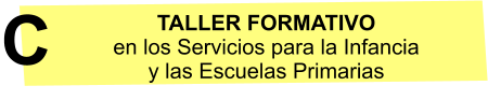 TALLER FORMATIVO en los Servicios para la Infancia  y las Escuelas Primarias C