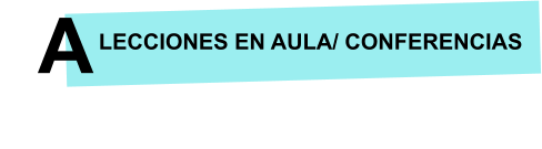 LECCIONES EN AULA/ CONFERENCIAS A