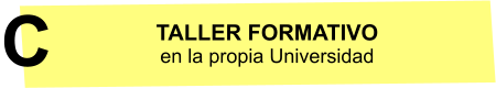 TALLER FORMATIVO en la propia Universidad C