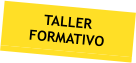 TALLER FORMATIVO