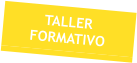 TALLER FORMATIVO