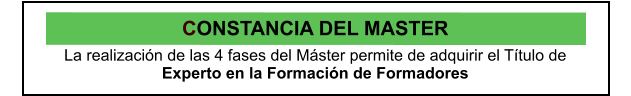 CONSTANCIA DEL MASTER La realizacin de las 4 fases del Mster permite de adquirir el Ttulo de  Experto en la Formacin de Formadores