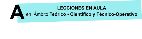 LECCIONES EN AULA        en  mbito Terico - Cientfico y Tcnico-Operativo A