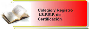 Colegio y Registro  I.S.P.E.F. de Certificacin