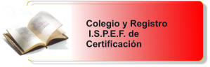 Colegio y Registro  I.S.P.E.F. de Certificacin