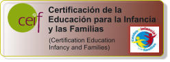 Certificacin de la Educacin para la Infancia y las Familias   (Certification Education  Infancy and Families)